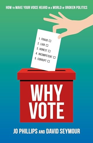 Why Vote: How to make your voice heard in a world of broken politics