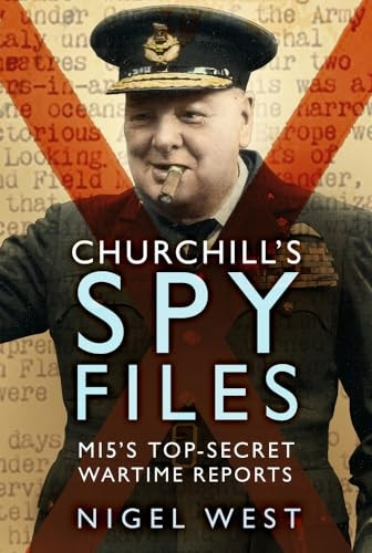 Churchill's Spy Files: Mi5's Top-Secret Wartime Reports