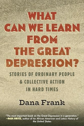 What Can We Learn from  the Great Depression?:  Stories of Ordinary People  & Collective Action in  Hard Times