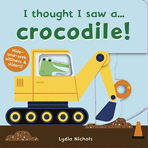 I thought I saw a... Crocodile! [Board book]