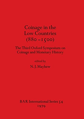 Coinage in the Low  - Countries (880 - 1500): The  - Third Oxford Symposium on  - Coinage and Monetary  - History (British  - Archaeological Reports  - International Series)