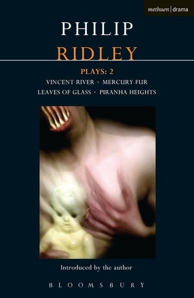Ridley Plays 2: Vincent River, Mercury Fur, Leaves of Glass, Piranha Heights (Contemporary Dramatists)