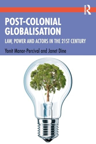 Post-Colonial Globalization: Law, Power and Actors in the 21st Century
