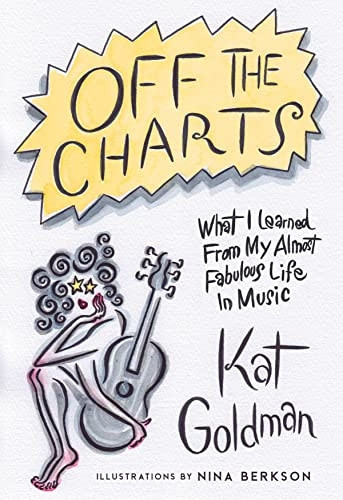 Off the Charts: What I Learned from My Almost Fabulous Life in Music