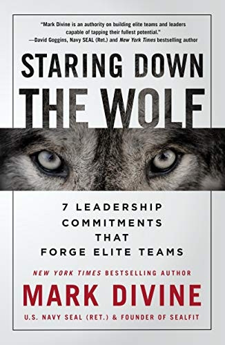 Staring Down The Wolf: 7 Leadership Commitments That Forge Elite Teams
