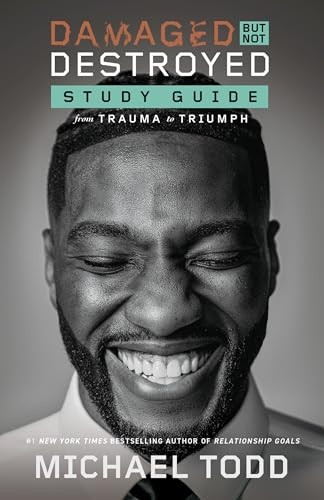 Damaged But Not Destroyed Study Guide: From Trauma to Triumph