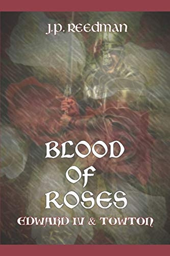 Blood of Roses: Edward IV  - and Towton (Falcon and the -  Sun: The House of York  - The)
