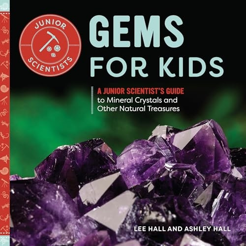 Gems for Kids: A Junior Scientist's Guide to Mineral Crystals and Other Natural Treasures (Jr. Scientists)