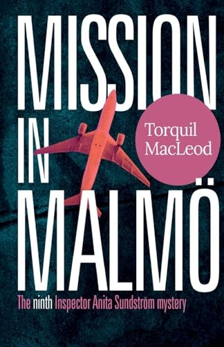 Mission in Malmö: The Ninth Inspector Anita Sundström Mystery