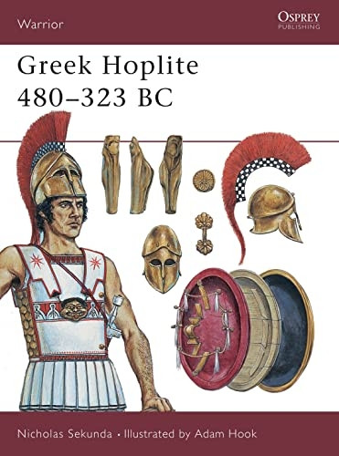Greek Hoplite, 480-323 BC: Weapons, Armour, Tactics (Warrior)