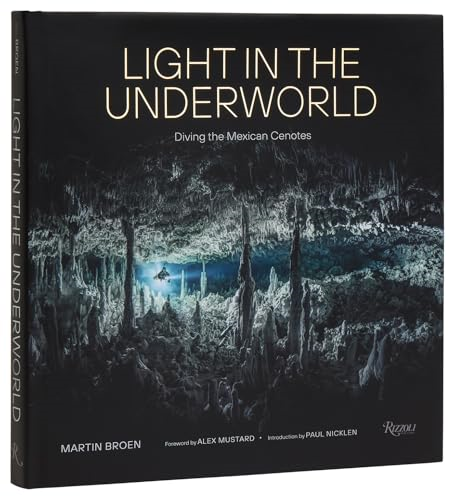 Light in the Underworld:  Diving the Mexican Cenotes