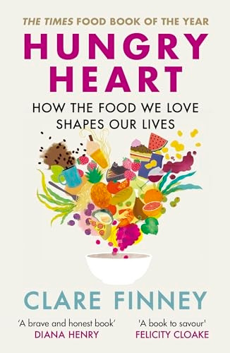 Hungry Heart: How the food we love shapes our lives: The Times Food Book of the Year