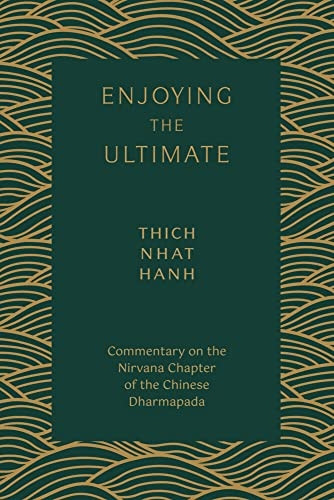 Enjoying the Ultimate:  - Commentary on the Nirvana  - Chapter of the Chinese  - Dharmapada