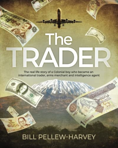The Trader: The real life  - story of a colonial boy  - who became an international -  trader, arms merchant and  - intelligence agent