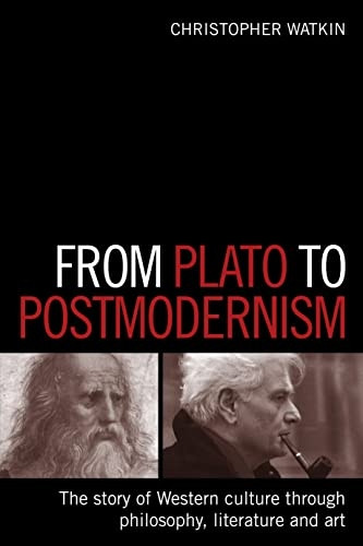 From Plato to Postmodernism: The Story of the West Through Pilosophy, Literature and Art