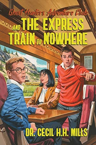 Ghost Hunters Adventure Club and the Express Train to Nowhere (Ghost Hunters Adventure Club)
