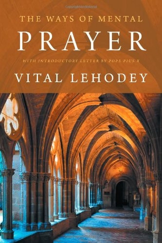 The Ways of Mental Prayer with Introductory Letter by Pope Pius X