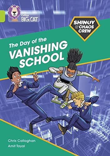 Shinoy and the Chaos Crew: The Day of the Vanishing School: Band 11/Lime (Collins Big Cat) (Collins Big Cat)