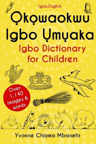 Okowaokwu Igbo Umuaka: Igbo  Dictionary for Children