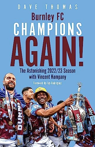 Burnley, Champions Again!: The Astonishing 2022/23 Season with Vincent Kompany