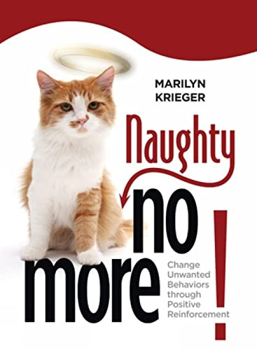 Cat Fancy's Naughty No More!: Change Unwanted Behaviors Through Positive Reinforcement