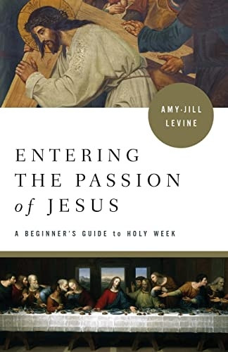 Entering the Passion of Jesus: A Beginner's Guide to Holy Week (Entering the Passion of Jesus)