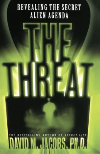 The Threat: Revealing the Secret Alien Agenda