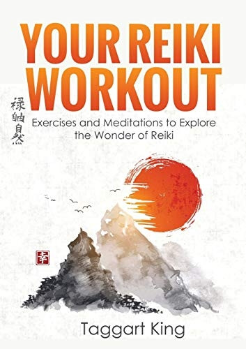 Your Reiki Workout: Exercises and Meditations to Experience the Wonder of Reiki Healing