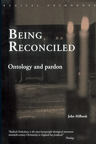 Being Reconciled: Ontology and Pardon (Radical Orthodoxy Series)