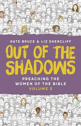 Out of the Shadows: Preaching The Women of the Bible, Vol 2
