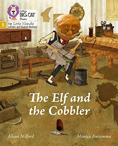 Big Cat Phonics for Little Wandle Letters and Sounds Revised - The Elf and the Cobbler: Phase 5 (Big Cat Phonics for Little Wandle Letters and Sounds Revised)