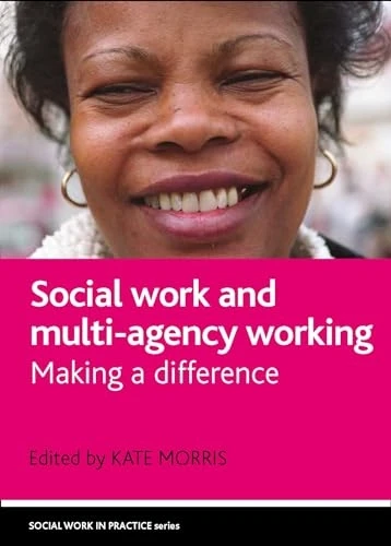 Social Work and Multi-agency Working: Making a difference (Social Work in Practice)
