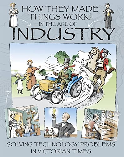 How They Made Things Work: In the Age of Industry (How They Made Things Work)