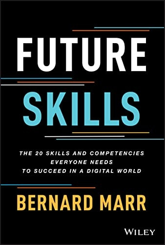 Future Skills: The 20 Skills and Competencies Ever yone Needs to Succeed in a Digital World