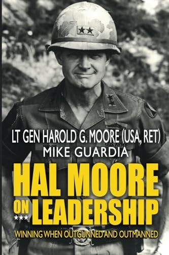Hal Moore on Leadership: Winning when Outgunned and Outmanned
