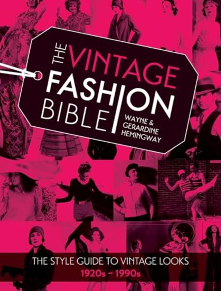 The Vintage Fashion Bible: The style guide to vintage looks 1920s -1990s