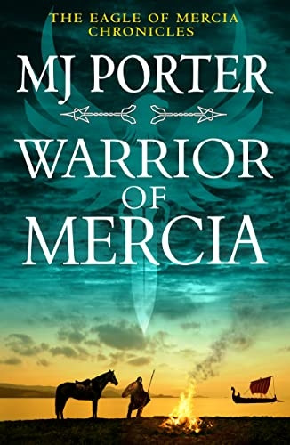 Warrior of Mercia: The BRAND NEW action-packed historical thriller from MJ Porter (The Eagle of Mercia Chronicles)