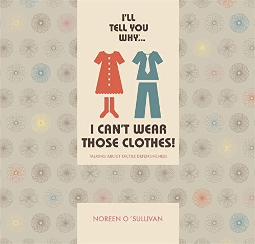 I'll tell you why I can't wear those clothes!: Talking About Tactile Defensiveness