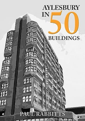 Aylesbury in 50 Buildings (In 50 Buildings)
