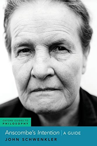 Anscombe's Intention: A Guide (Oxford Guides to Philosophy)