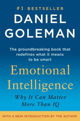 Emotional Intelligence: 10th Anniversary Edition; Why It Can Matter More Than IQ