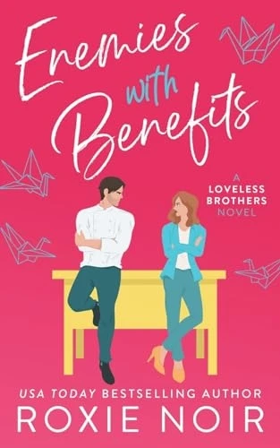 Enemies With Benefits: An  - Enemies - to - Lovers Romance  - (Loveless Brothers Romance)