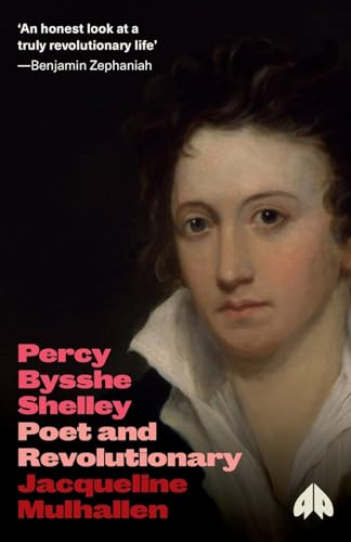 Percy Bysshe Shelley: Poet and Revolutionary (Revolutionary Lives)