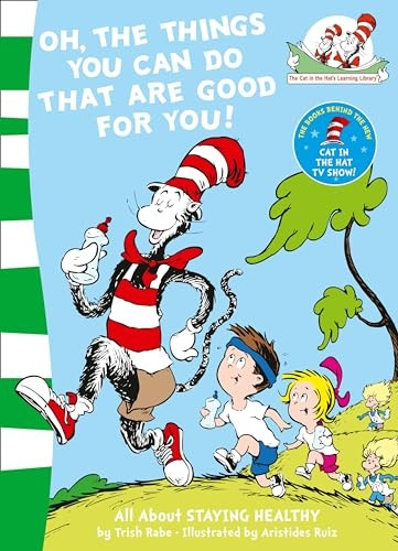 Oh the Things You Can Do That Are Good for You! (Cat in the Hat Learning Library)