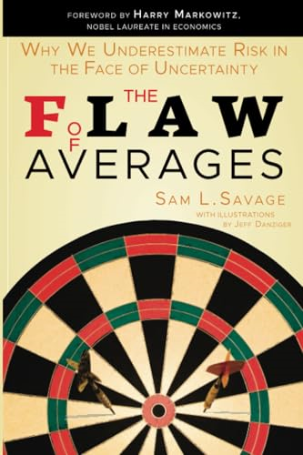 The Flaw of Averages: Why We Underestimate Risk in the Face of Uncertainty