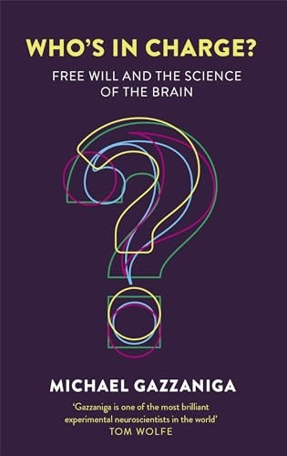 Who's in Charge?: Free Will and the Science of the Brain