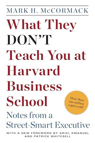 What They Don't Teach You at Harvard Business School: Notes from a Street-Smart Executive