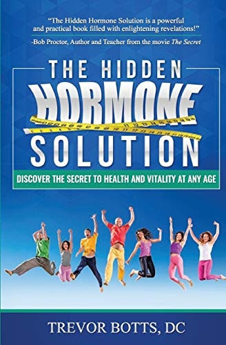 The Hidden Hormone Solution: Discover the Secret to Health and Vitality at Any Age