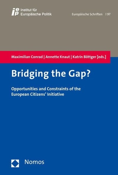 Bridging the Gap?: Opportunities and Constraints of the European Citizens' Initiative (Europaische Schriften)