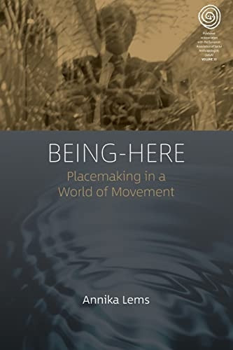 Being-Here: Placemaking in a World of Movement (EASA Series)